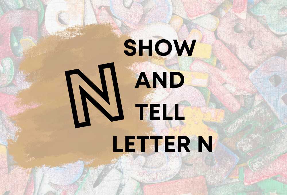 Show And Tell Letter N